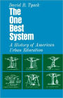 The One Best System: A History of American Urban Education / Edition 1