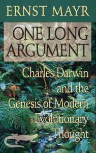 Title: One Long Argument: Charles Darwin and the Genesis of Modern Evolutionary Thought / Edition 1, Author: Ernst Mayr