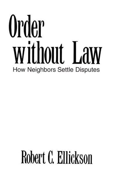 Order without Law: How Neighbors Settle Disputes / Edition 1