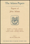 Papers of John Adams, Volumes 3 and 4: May 1775 - August 1776