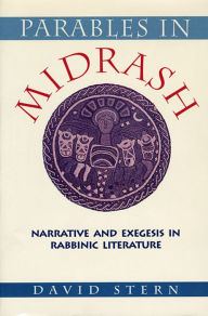 Title: Parables in Midrash: Narrative and Exegesis in Rabbinic Literature / Edition 1, Author: David Stern