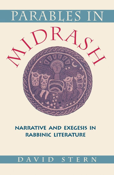 Parables in Midrash: Narrative and Exegesis in Rabbinic Literature / Edition 1