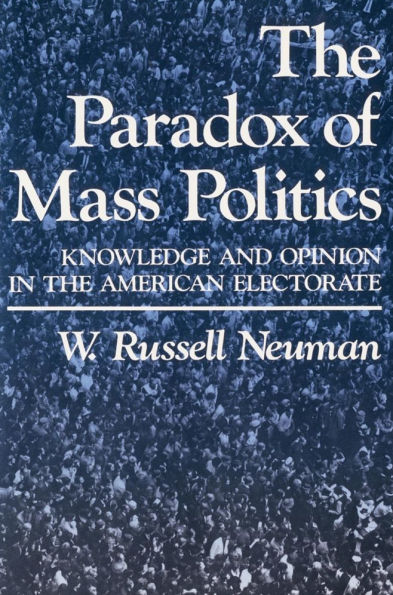 The Paradox of Mass Politics: Knowledge and Opinion in the American Electorate / Edition 1