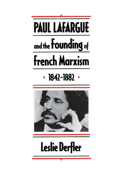 Paul Lafargue and the Flowering of French Socialism, 1882-1911