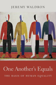 Title: One Another's Equals: The Basis of Human Equality, Author: Jeremy Waldron