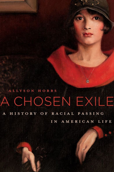 A Chosen Exile: History of Racial Passing American Life