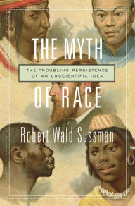 Download textbooks free online The Myth of Race: The Troubling Persistence of an Unscientific Idea