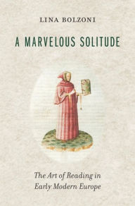 Free e book download for ado net A Marvelous Solitude: The Art of Reading in Early Modern Europe