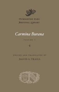 Title: Carmina Burana, Volume I, Author: David A. Traill