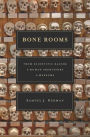 Bone Rooms: From Scientific Racism to Human Prehistory in Museums