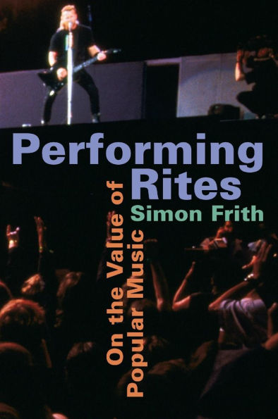 Performing Rites: On the Value of Popular Music / Edition 1