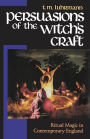 Persuasions of the Witch's Craft: Ritual Magic in Contemporary England