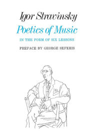 Title: Poetics of Music in the Form of Six Lessons / Edition 3, Author: Igor Stravinsky