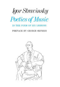 Title: Poetics of Music in the Form of Six Lessons / Edition 3, Author: Igor Stravinsky