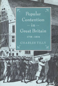 Title: Popular Contention in Great Britain, 1758-1834, Author: Charles Tilly