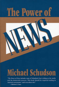Title: The Power of News / Edition 1, Author: Michael Schudson