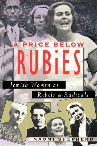 A Price Below Rubies: Jewish Women as Rebels and Radicals / Edition 1