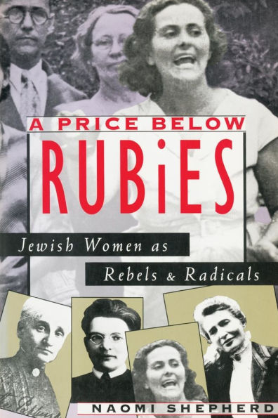 A Price Below Rubies: Jewish Women as Rebels and Radicals / Edition 1