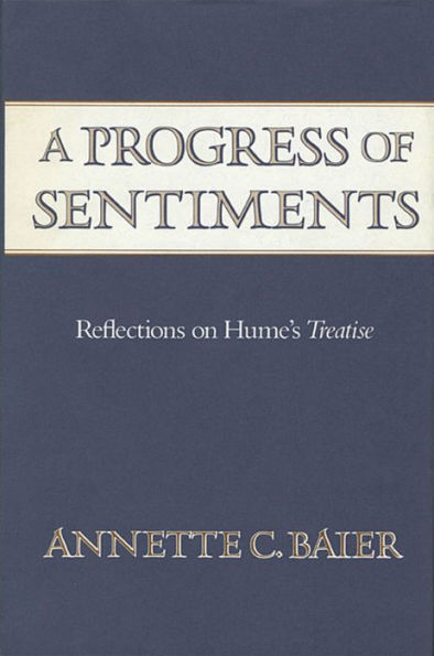 A Progress of Sentiments: Reflections on Hume's <i>Treatise</i> / Edition 1