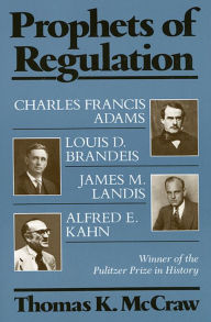 Title: Prophets of Regulation / Edition 1, Author: Thomas K. McCraw
