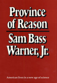 Title: Province of Reason, Author: Sam Bass Warner Jr.