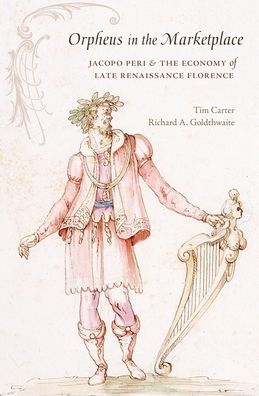 Orpheus the Marketplace: Jacopo Peri and Economy of Late Renaissance Florence