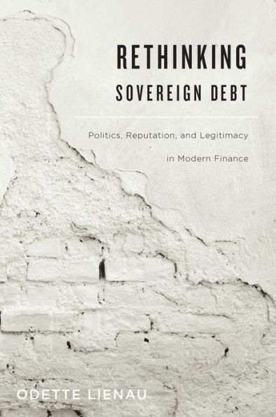 Rethinking Sovereign Debt: Politics, Reputation, and Legitimacy Modern Finance