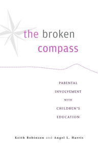 Title: The Broken Compass: Parental Involvement with Children's Education, Author: Keith Robinson