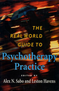 Title: The Real World Guide to Psychotherapy Practice, Author: Alex N. Sabo