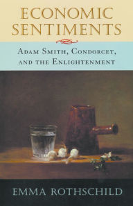 Title: Economic Sentiments: Adam Smith, Condorcet, and the Enlightenment, Author: Emma Rothschild