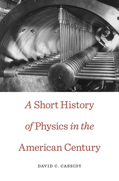 A Short History of Physics the American Century