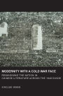 Modernity with a Cold War Face: Reimagining the Nation in Chinese Literature across the 1949 Divide