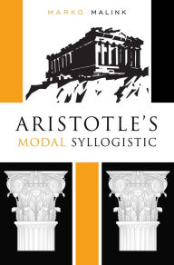 Title: Aristotle's Modal Syllogistic, Author: Marko Malink