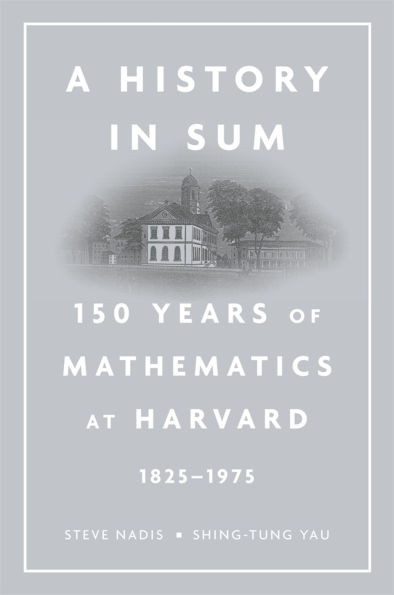 A History in Sum: 150 Years of Mathematics at Harvard (1825-1975)