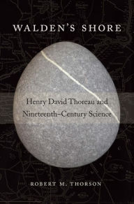 Title: Walden's Shore: Henry David Thoreau and Nineteenth-Century Science, Author: Robert M. Thorson