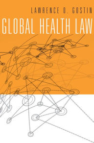 Title: Global Health Law, Author: Lawrence O. Gostin