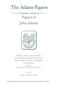 Title: Papers of John Adams, Volume 17: April-November 1785, Author: John Adams