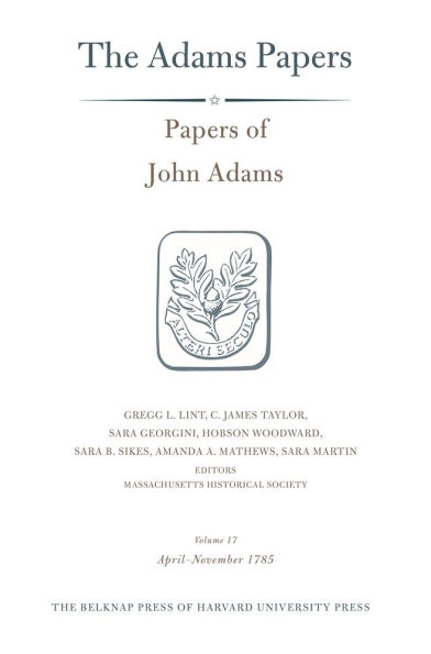 Papers of John Adams, Volume 17: April-November 1785