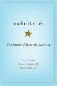 Make It Stick: The Science of Successful Learning