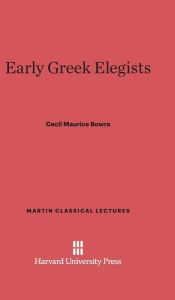 Title: Early Greek Elegists, Author: Cecil Maurice Bowra