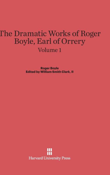 The Dramatic Works of Roger Boyle, Earl of Orrery