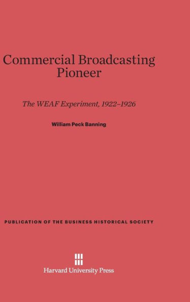 Commercial Broadcasting Pioneer: The WEAF Experiment, 1922-1926