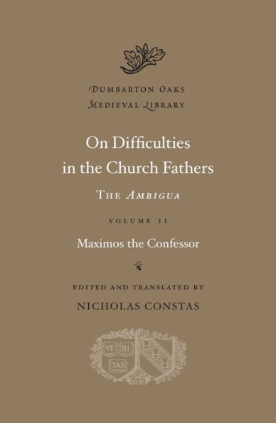 On Difficulties in the Church Fathers: The <i>Ambigua</i>, Volume II
