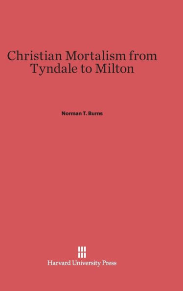 Christian Mortalism from Tyndale to Milton