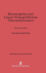 Title: Bioenergetics and Linear Nonequilibrium Thermodynamics: The Steady State, Author: Alvin Essig