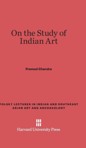 Title: On the Study of Indian Art, Author: Pramod Chandra