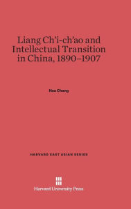 Title: Liang Ch'i-ch'ao and Intellectual Transition in China, 1890-1907, Author: Hao Chang