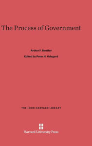 Title: The Process of Government, Author: Peter H. Odegard