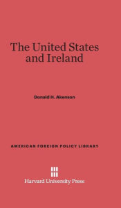 Title: The United States and Ireland, Author: Donald H. Akenson