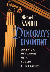 Title: Democracy's Discontent: America in Search of a Public Philosophy, Author: Michael J. Sandel